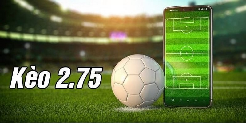 Kèo chấp 2.75