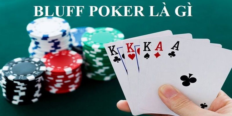 Hiểu bản chất Bluff là gì để áp dụng hiệu quả trong Poker